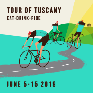 2019 Topbike Tour of Tuscany - Eat-Drink-Ride - June5-15 2019